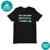 "Just One More Mini Backpack" Unisex T-shirt - Under the Sea Collectibles Exclusive