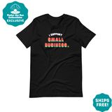 "I Support Small Business" Unisex T-Shirt - Under the Sea Collectibles Exclusive