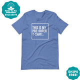 "This is my Pre-Order T-Shirt" Unisex T-Shirt - Under the Sea Collectibles Exclusive